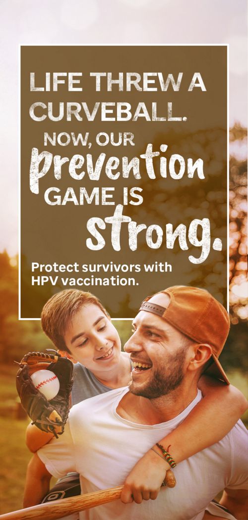 Image of man carrying child on back. Text reads "Life threw a curveball. Now our prevention game is strong. Protect survivors from HPV cancers."