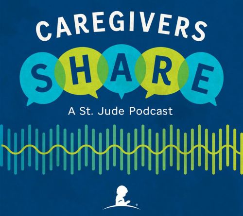 Caregivers SHARE a St. Jude podcast