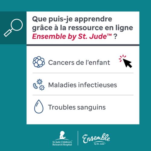 La ressource en ligne Ensemble by St. Jude™ comprend désormais des informations portant sur les troubles sanguins et les maladies infectieuses, ainsi que sur le cancer de l’enfant et de l’adolescent