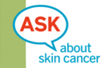 ASK about skin cancer